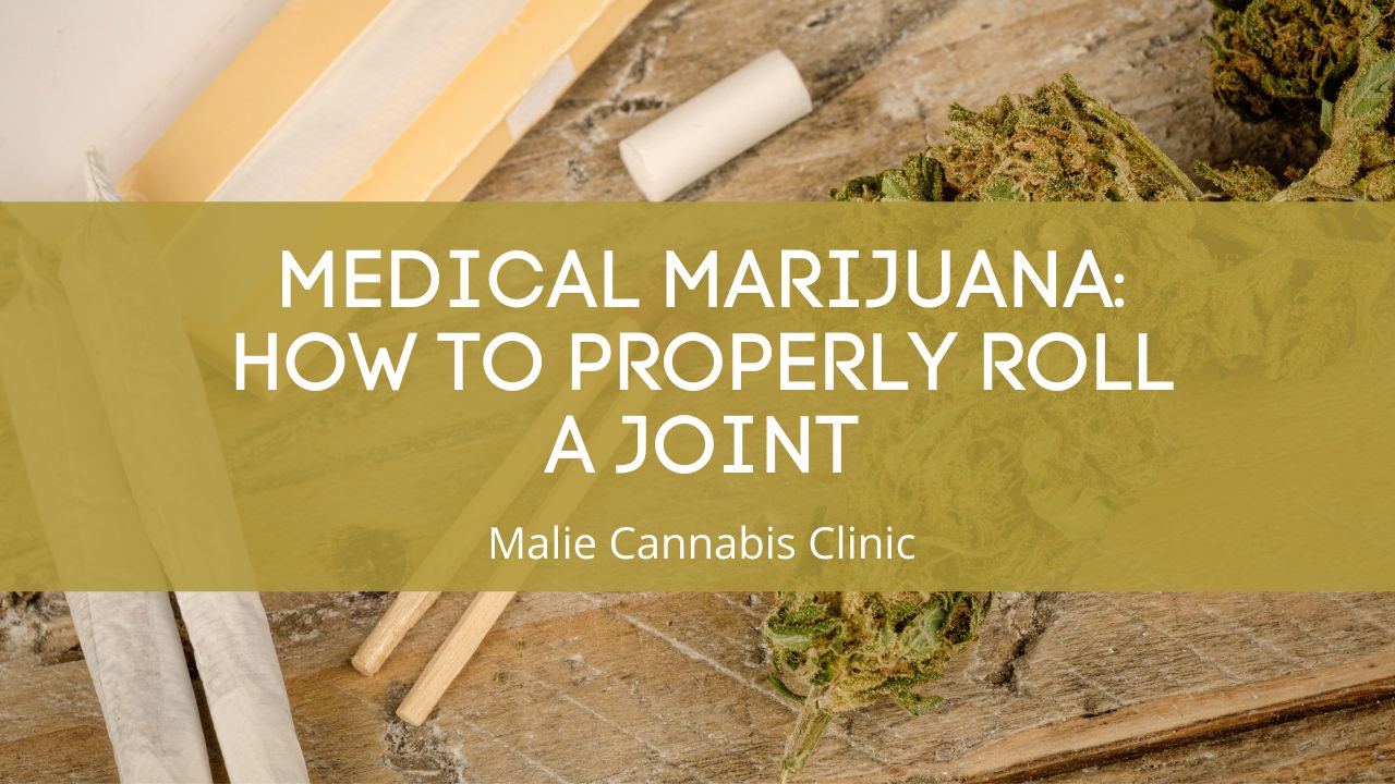 Medical Marijuana: How to Properly Roll a Joint